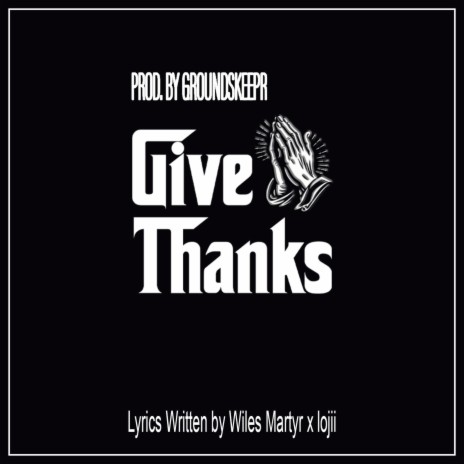 Give Thanks ft. lojii | Boomplay Music