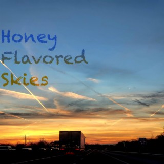 Honey Flavored Skies