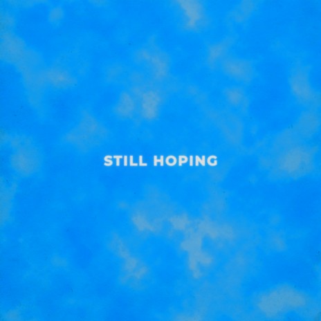 Still Hoping | Boomplay Music