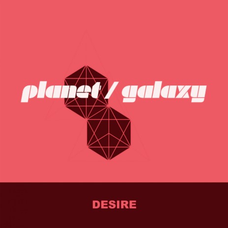 Desire (Planet Galaxy Dub)