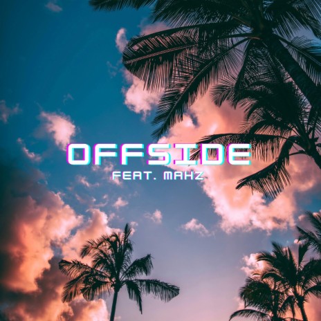 Offside ft. Mahz | Boomplay Music
