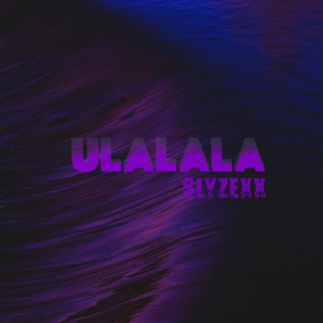 Ulalala | Boomplay Music