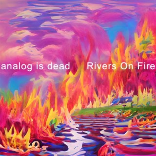 Rivers On Fire