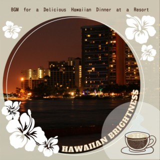 BGM for a Delicious Hawaiian Dinner at a Resort