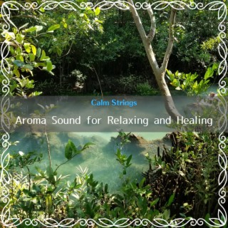 Aroma Sound for Relaxing and Healing