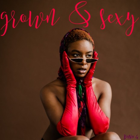 Grown & Sexy | Boomplay Music