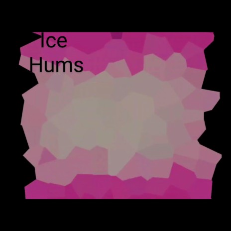 Ice Hums | Boomplay Music