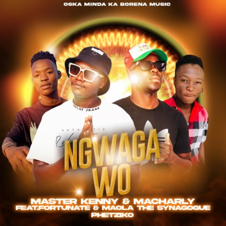 Ngwaga wo ft. Fortunate, Maola The Synagogue & Phetziko | Boomplay Music