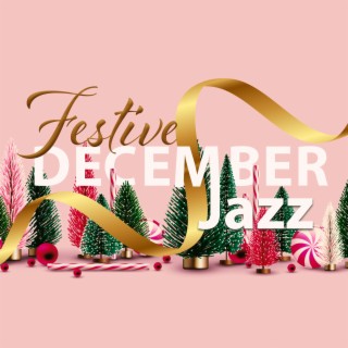 Festive December Jazz: Instrumental Jazz with Xmas Bells, Crackling Fire Sounds to Get Into the Christmas Spirit