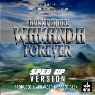 Lift Me Up (From Black Panther: Wakanda Forever) (Sped-Up Version)
