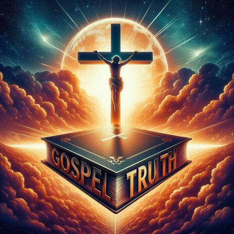 Gospel Truth | Boomplay Music