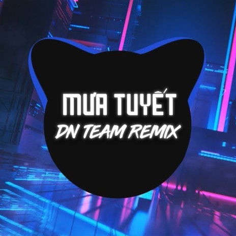 Mưa Tuyết (DN TEAM REMIX) ft. Jimmy Nguyễn | Boomplay Music