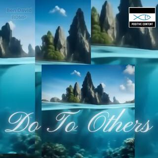 Do To Others