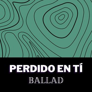 Perdido En Ti (Ballad) ft. MusicMind Co. lyrics | Boomplay Music