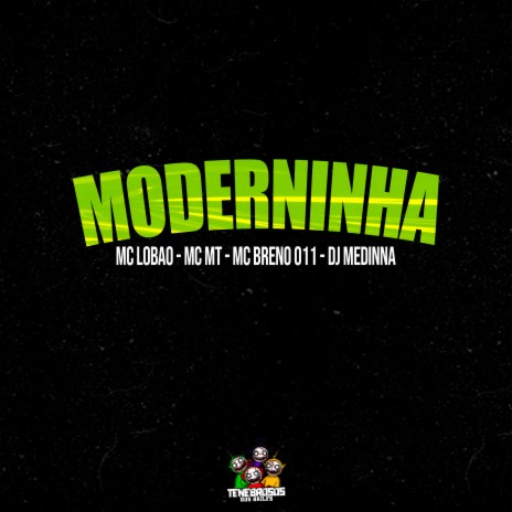 Moderninha ft. DJ Medinna, MC MT & MC Lobao | Boomplay Music