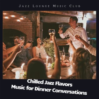 Chilled Jazz Flavors: Music for Dinner Conversations