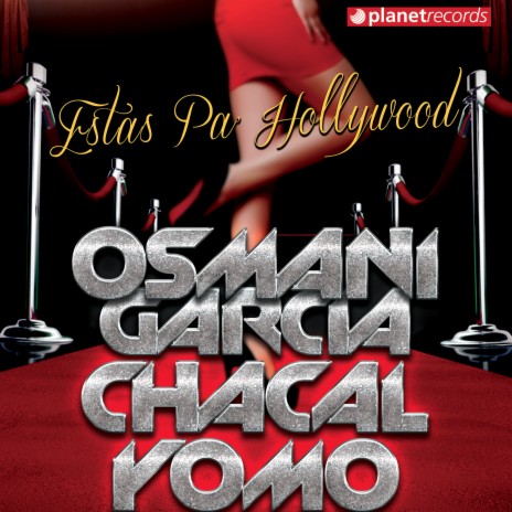 Estas Pa' Hollywood (with El Chacal, Yomo) | Boomplay Music