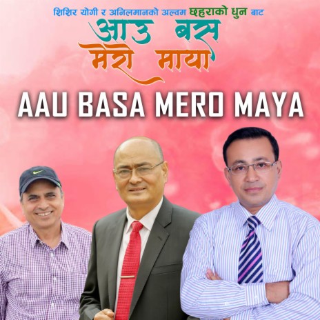 Aau Basa Mero Maya | Boomplay Music