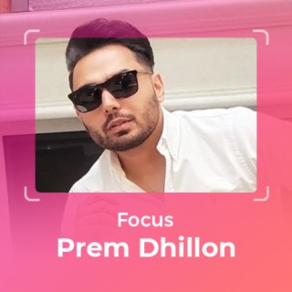Focus: Prem Dhillon