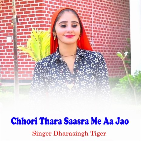 Chhori Thara Saasra Me Aa Jao ft. Dhara Singh Tiger | Boomplay Music