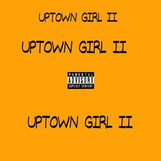 Uptown Girl II