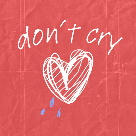 Don't Cry | Boomplay Music