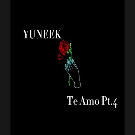 Yuneek (Te Amo Pt. 4) | Boomplay Music