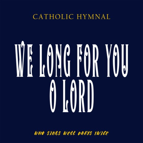 WE LONG FOR YOU O LORD | Boomplay Music