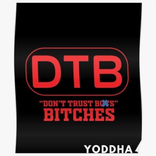 DTB (Don't Trust Bitches)