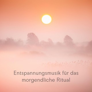 Entspannungsmusik für das morgendliche Ritual