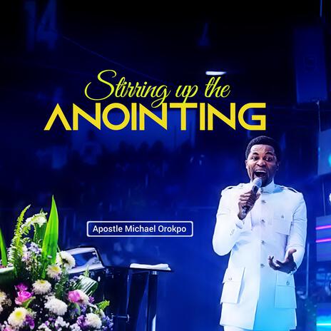 Stirring up the Anointing | Boomplay Music