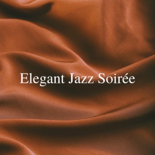 Elegant Jazz Soirée: Classy Tunes for Sophisticated Gatherings