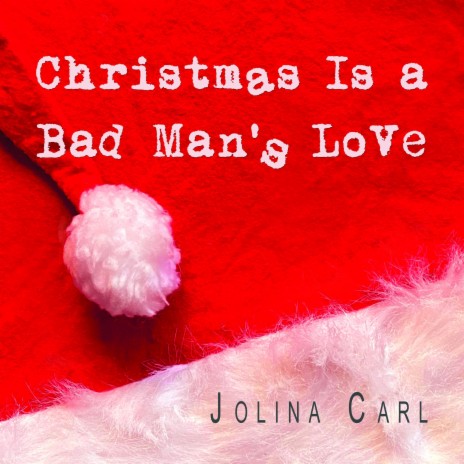 Christmas Is a Bad Man's Love | Boomplay Music