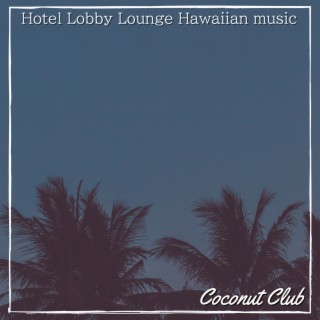 Hotel Lobby Lounge Hawaiian music