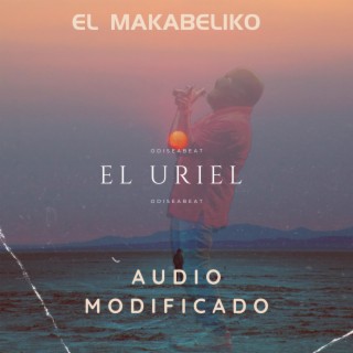 El Uriel - El Makabeličo (AUDIO MEJORADO)