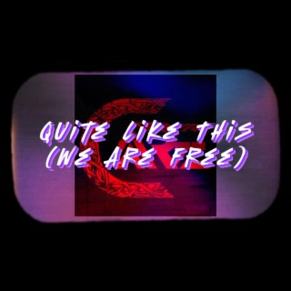 Quite Like This (We Are Free) lyrics | Boomplay Music