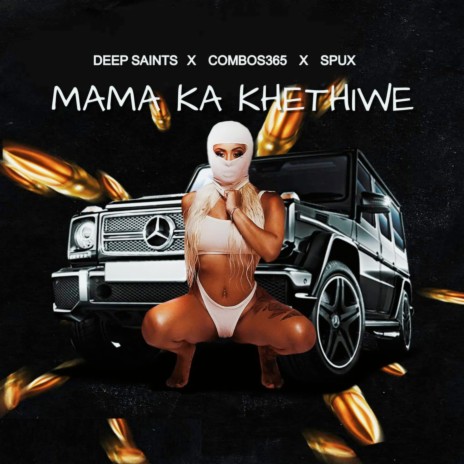 Mama Ka Khethiwe ft. Combos365 & Spux | Boomplay Music