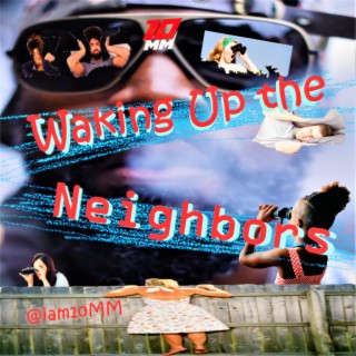 Waking Up the Neighbors