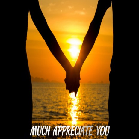Much Appreciate You