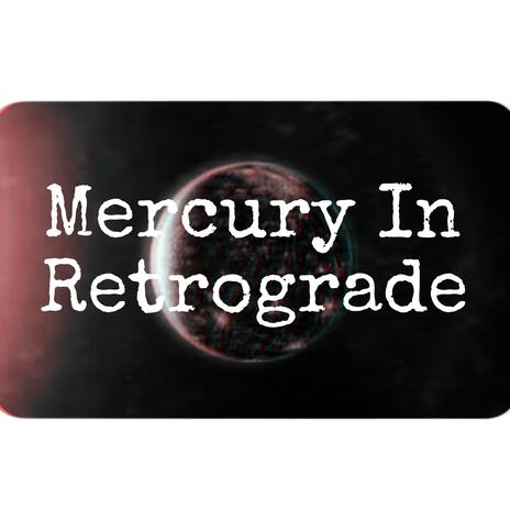 Mercury In Retrograde | Boomplay Music