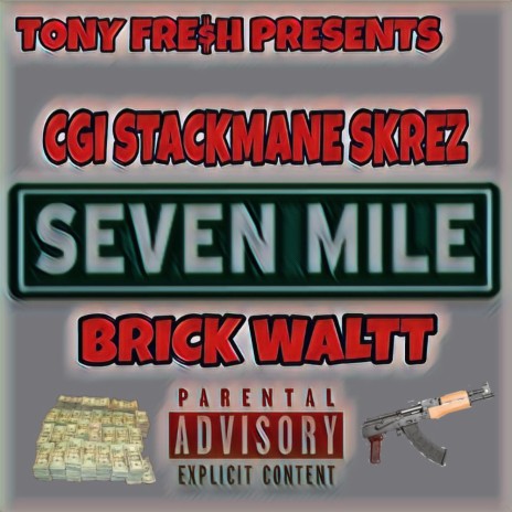 SEVEN MILE ft. CGI STACKMANE SKREZ & BRICK WALTT