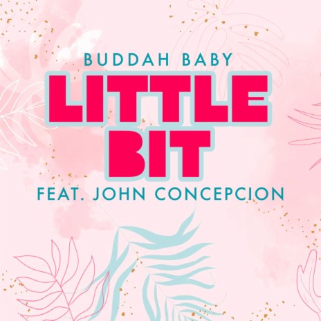 Little Bit ft. John Concepcion | Boomplay Music