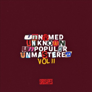 Unnamed Unknown Unpopular Unmastered Vol II EP