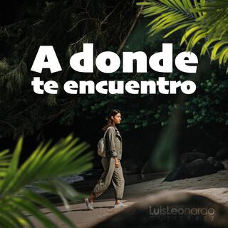 A donde te encuentro