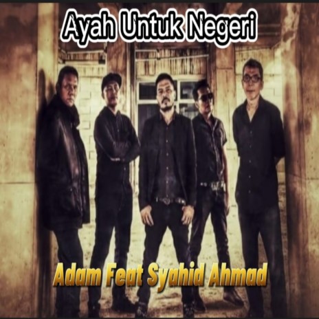 Ayah Untuk Negeri ft. Syahid Ahmad | Boomplay Music