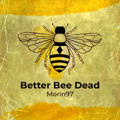 Better Bee Dead | Boomplay Music
