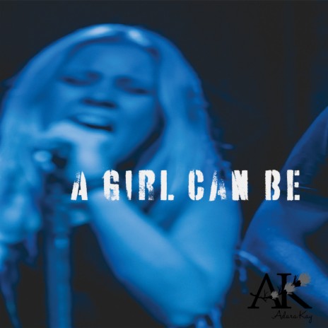 A Girl Can Be | Boomplay Music