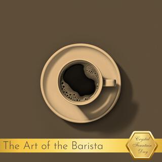 The Art of the Barista