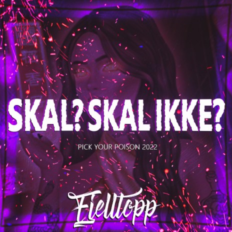 Skal? Skal Ikke? (Pick Your Poison 2022)