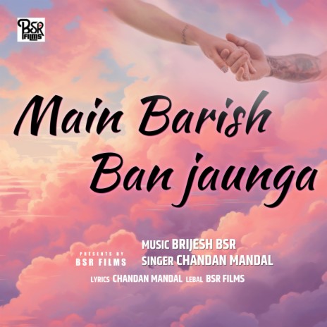 Main Barish Ban Jaung | Boomplay Music